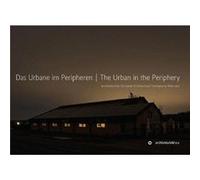 The Urban in the Periphery Edited by Architekturbild e v (Auteur)