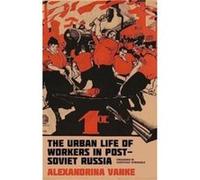 The Urban Life of Workers in PostSoviet Russia by Alexandrina Vanke Alexandrina Vanke (Auteur)