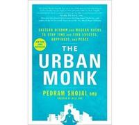 The Urban Monk: Eastern Wisdom and Modern Hacks to Stop Time and Find Success, Happiness, and Peace - [Livre en VO] Pedram Shojai (Auteur)