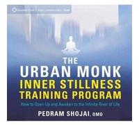 The Urban Monk Inner Stillness Training Program: How to Open Up and Awaken to the Infinite River of Life - [Version Originale] Inconnu (Auteur)
