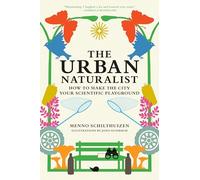 The Urban Naturalist: How to Make the City Your Scientific Playground