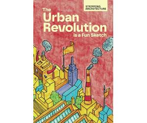 The Urban Revolution is a Fun Sketch: An Illustrated Exploration of Modern Architecture, Urban Planning, and City Design with Witty Sketches for Architects, Urbanists, and Creative Thinkers