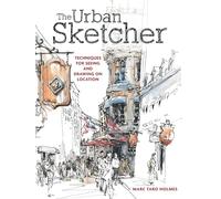 The Urban Sketcher – Techniques pour voir et dessiner sur le motif – Penguin Books