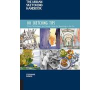 The Urban Sketching Handbook 101 Sketching Tips : Trucs, techniques et astuces pour le croquis en mouvement (Urban Sketching Handbooks, Band 8)