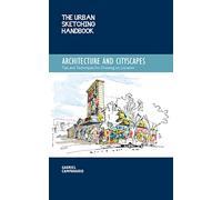 The Urban Sketching Handbook: Architecture and Cityscapes--Tips and Techniques for Drawing on Location