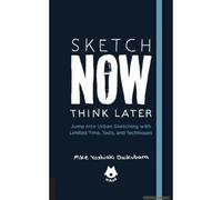 The Urban Sketching Handbook Sketch Now, Think Later