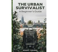 The Urban Survivalist: A Beginners Guide