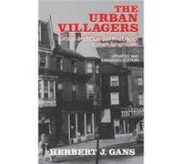 The Urban Villagers Group and Class in the Life of ItalianAmericans by Herbert J. Gans Herbert J. Gans (Auteur)