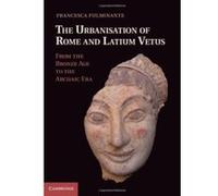The Urbanisation Of Rome And Latium Vetus