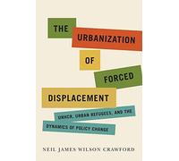 The Urbanization Of Forced Displacement