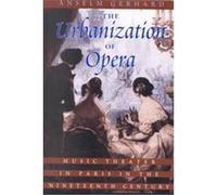 The Urbanization of Opera Anselm Gerhard (Auteur)