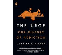 The Urge: Our History of Addiction