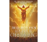 THE URGENCY OF NOW: A Plan for Christian Living