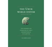 The Uruk World System: The Dynamics of Expansion of Early Mesopotamian Civilization, Second Edition