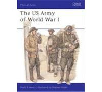 The US Army of World War I Henry, Mark R. (Auteur)