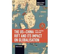 The Us-China Rift and Its Impact on Globalisation: Crisis, Strategy, Transitions