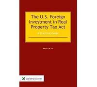 The Us Foreign Investment In Real Property Tax Act: A Practical Guide