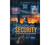 The US Homeland Security: A Strategic and Structured Approach