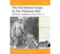 Duncan Anderson – The US Marine Corps in the Vietnam War: III Marine Amphibious Corps 1965-75