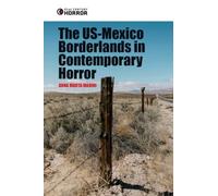 The Us-mexico Borderlands in Contemporary Horror: Crossing the Boundary