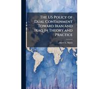 The US Policy of Dual Containment Toward Iran and Iraq in Theory and Practice