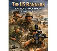The US Rangers: Americas Shock Troops