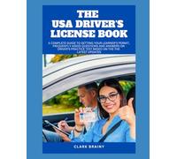 THE USA DRIVER'S LICENSE BOOK: A Complete Guide to Getting Your Learner's permit, Frequently Asked Questions And Answers On Driver's Practice Test based on the the Latest updates