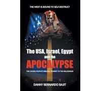 The USA, Israel, Egypt and the APOCALYPSE: The Chosen People's Biblical Journey to the Millennium