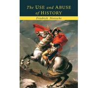 The Use And Abuse Of History