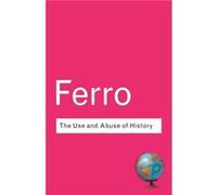 The Use and Abuse of History by Marc Ferro Paperback Book Marc Ferro (Auteur)