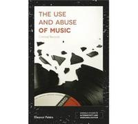 The Use and Abuse of Music by Peters & Eleanor Edge Hill University & UK Unknown (Auteur)