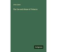 The Use and Abuse of Tobacco