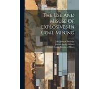 The Use And Misuse Of Explosives In Coal Mining