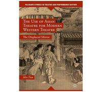 The Use Of Asian Theatre For Modern Western Theatre : The Displaced Mirror