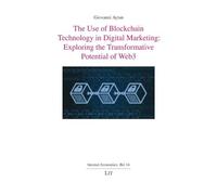 The Use of Blockchain Technology in Digital Marketing: Exploring the Transformative Potential of Web3