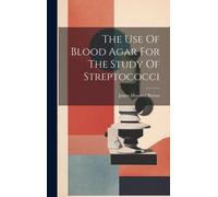 The Use Of Blood Agar For The Study Of Streptococci
