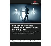 The Use of Business Games as a Professional Training Tool: A Study of the Effects of the SEBRAE Challenge Game on a Sample of University Students in Macapá-AP