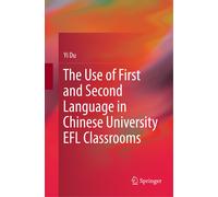 The Use Of First And Second Language In Chinese University Efl Classrooms
