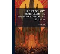 The use of Holy Scripture in the Public Worship of the Church