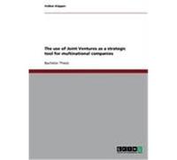 The use of Joint Ventures as a strategic tool for multinational companies Küpper, Volker (Auteur)