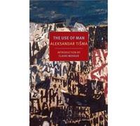 The Use Of Man by Aleksander Tisma Alexandar Tisma, Bernard Johnson, Claire Messud (Auteur)