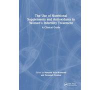 The Use of Nutritional Supplements and Antioxidants in Women’s Infertility Treatment: A Clinical Guide