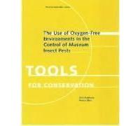 The Use Of Oxygen-Free Environments In The Control Of Museum Insect Pests
