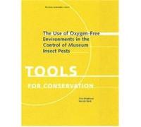 The Use of OxygenFree Environments in the Control of Museum Insect Pests by . Maekawa Kerstin Elert, Shin Maekawa (Auteur)