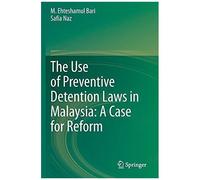 The Use Of Preventive Detention Laws In Malaysia: A Case For Reform