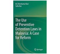 The Use Of Preventive Detention Laws In Malaysia: A Case For Reform