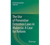 The Use Of Preventive Detention Laws In Malaysia: A Case For Reform