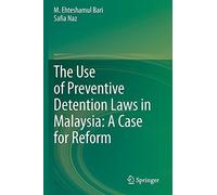 The Use Of Preventive Detention Laws In Malaysia: A Case For Reform