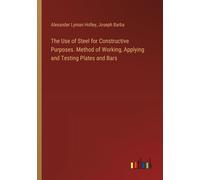 The Use Of Steel For Constructive Purposes. Method Of Working, Applying And Testing Plates And Bars