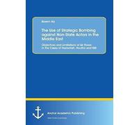 The Use Of Strategic Bombing Against Non-State Actors In The Middle East. Objectives And Limitations Of Air Power In The Cases Of Hezbollah, Houthis And Isis